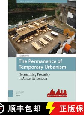 【3-4周达】The Permanence of Temporary Urbanism : Normalising Precarity in Austerity London [9789462984912]