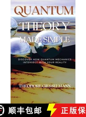 【3-4周达】Quantum Theory Made Simple: Discover how Quantum Mechanics Intersect with Your Reality [9781914045554]