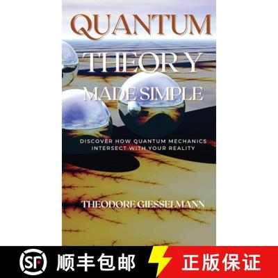 【3-4周达】Quantum Theory Made Simple: Discover how Quantum Mechanics Intersect with Your Reality [9781914045554]