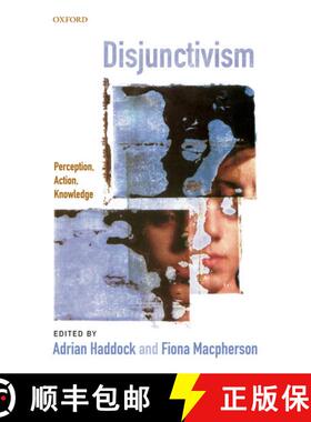 【3-4周达】Disjunctivism: Perception, Action, Knowledge [9780199231546]