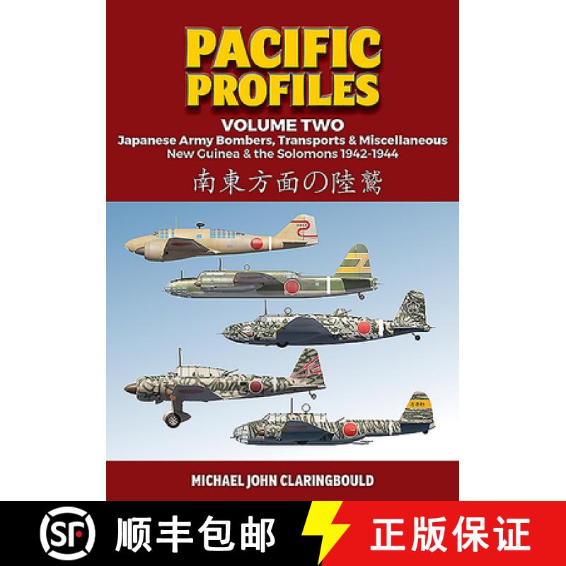 预订 Pacific Profiles - Volume Two: Japanese Army Bombers, Transports & Miscellaneous New Guinea & th... [9780648665991]