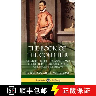 【3-4周达】精装 The Book of the Courtier: A Historic Guide to Manners and Etiquette in the Royal Cour... [9781387895380]