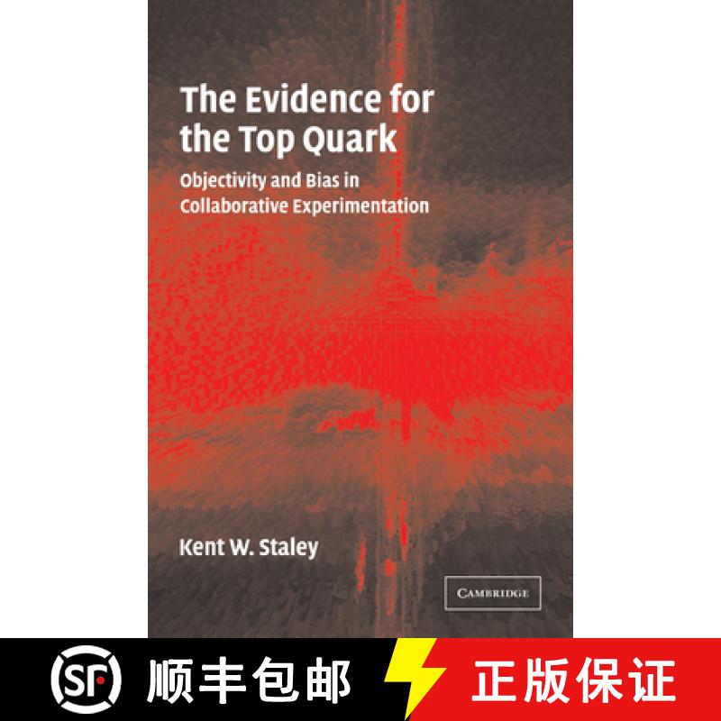 【4周达】The Evidence for the Top Quark: Objectivity and Bias in Collaborative Experimentation [9780521174251]