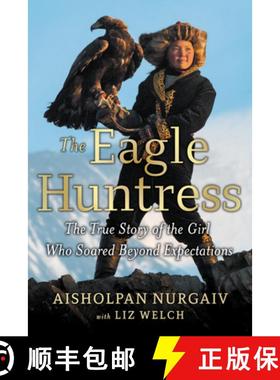 【3-4周达】The Eagle Huntress: The True Story of the Girl Who Soared Beyond Expectations [9780316522618]