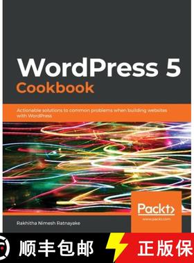 预订 WordPress 5 Cookbook: Actionable solutions to common problems when building websites with WordPress [9781838986506]