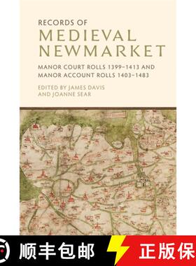 【3-4周达】Records of Medieval Newmarket – Manor Court Rolls 1399–1413 and Manor Account Rolls 1403... [9781837650125]