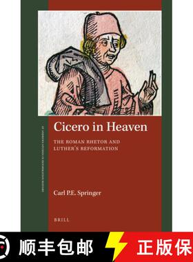 预订 Cicero in Heaven: The Roman Rhetor and Luther's Reformation [9789004355156]