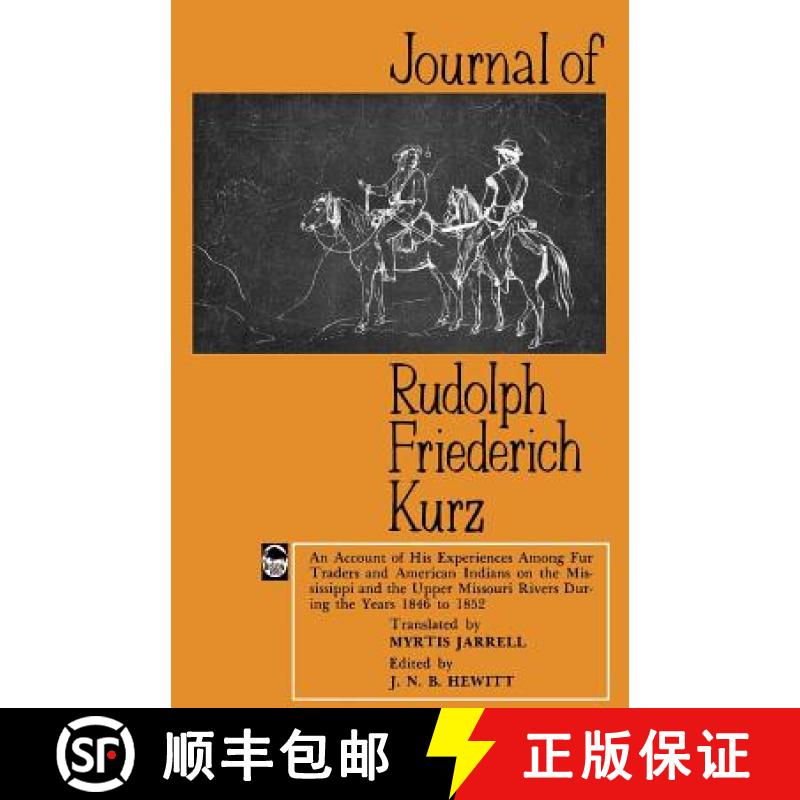 【3-4周达】Journal of Rudolph Friederich Kurz: An Account of His Experiences among Fur Traders and Am... [9780803257139]
