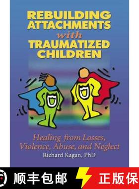 【3-4周达】Rebuilding Attachments with Traumatized Children: Healing from Losses, Violence, Abuse, an... [9780789015433]