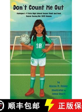 预订 Don't Count Me Out: Michigan's #1  Girls High School Soccer Point and Goal Scorer During Her 202... [9781735045061]