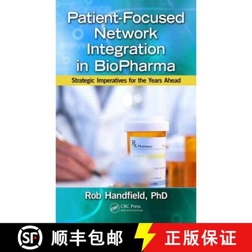 【3-4周达】精装 Patient-Focused Network Integration in Biopharma: Strategic Imperatives for the Years... [9781466555464]