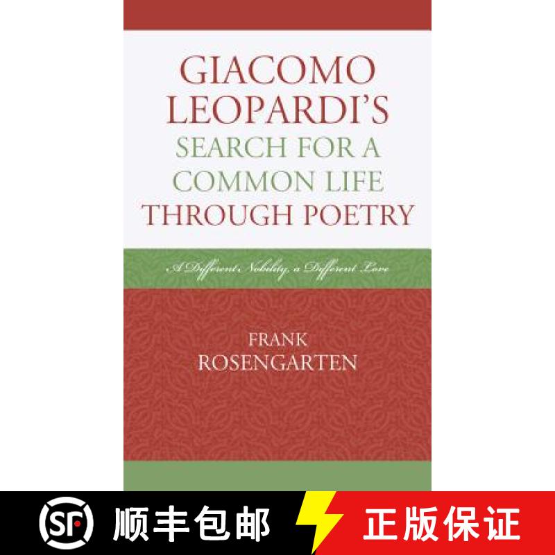 【3-4周达】Giacomo Leopardi's Search For A Common Life Through Poetry : A Different Nobility, A Diffe... [9781611475050]