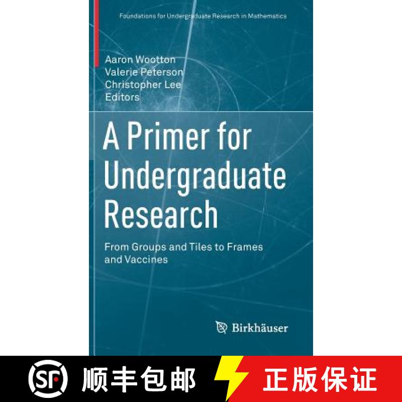 【3-4周达】A Primer for Undergraduate Research : From Groups and Tiles to Frames and Vaccines [9783319660646]