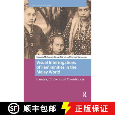 【3-4周达】精装 Visual Interrogations of Femininities in the Malay World: Camera, Chimera and Colonis... [9789463720199]