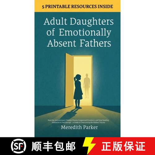 【3-4周达】精装 Adult Daughters of Emotionally Absent Fathers: Heal the Abandonment Wound, Process Su... [9781806472734]