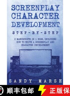 【3-4周达】Screenplay Character Development: Step-by-Step | 2 Manuscripts in 1 Book | Essential Movie... [9798869393517]