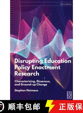 预订 Disrupting Education Policy Enactment Research: Characterising, Dissensus and Ground-Up Change [9781645040385]