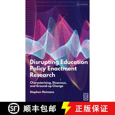 【3-4周达】Disrupting Education Policy Enactment Research: Characterising, Dissensus and Ground-Up Ch... [9781645040385]
