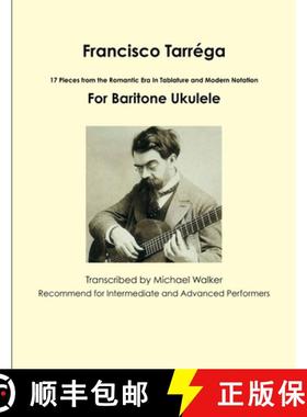 【3-4周达】Francisco Tarréga: 18 Pieces from the Romantic Era In Tablature and Modern Notation Secon... [9781365455490]
