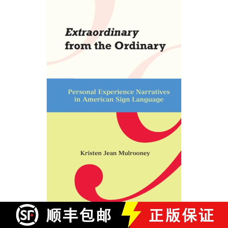 【3-4周达】Extraordinary from the Ordinary: Personal Experience Narratives in American Sign Language ... [9781563684166]