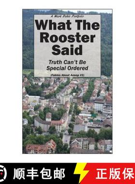预订 What The Rooster Said: Truth Can't Be Special Ordered [9780692700945]