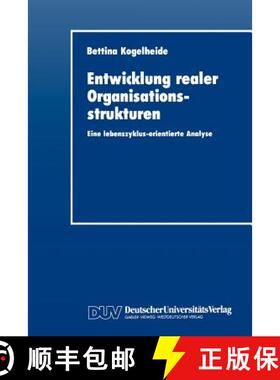 【3-4周达】Entwicklung Realer Organisationsstrukturen: Eine Lebenszyklus-Orientierte Analyse [9783824400973]