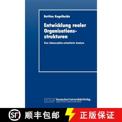【3-4周达】Entwicklung Realer Organisationsstrukturen: Eine Lebenszyklus-Orientierte Analyse [9783824400973]