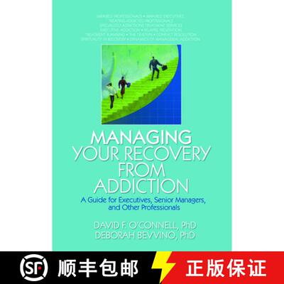 【3-4周达】精装 Managing Your Recovery from Addiction: A Guide for Executives, Senior Managers, and O... [9780789027399]
