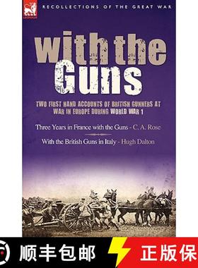 【3-4周达】With the Guns: Two First Hand Accounts of British Gunners at War in Europe During World Wa... [9781846772696]