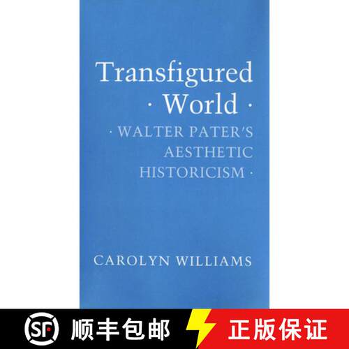 【3-4周达】Transfigured World – Walter Pater`s Aesthetic Historicism [9781501707247]