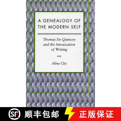 【3-4周达】A Genealogy of the Modern Self: Thomas de Quincey and the Intoxication of Writing [9780804723930]