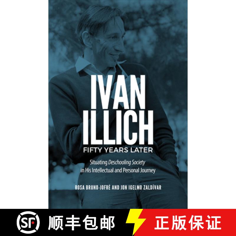 【3-4周达】Ivan Illich Fifty Years Later : Situating Deschooling Society in His Intellectual and Pers... [9781487545062]