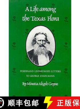 预订 Life among Texas Flora: Ferdinand Lindheimer's Letters to George Engelmann / [Ed. and Tr. from G... [9780890964576]