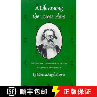 预订 Life among Texas Flora: Ferdinand Lindheimer's Letters to George Engelmann / [Ed. and Tr. from G... [9780890964576]
