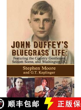 【3-4周达】John Duffey's Bluegrass Life: FEATURING THE COUNTRY GENTLEMEN, SELDOM SCENE, AND WASHINGTO... [9781632638403]
