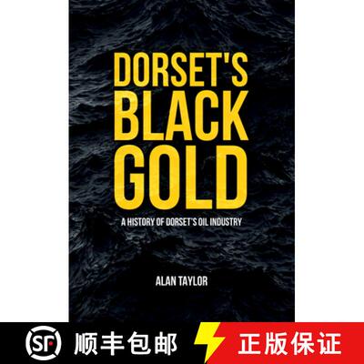 【3-4周达】Dorset's Black Gold: A History of Dorset's Oil Industry [9781398103481]
