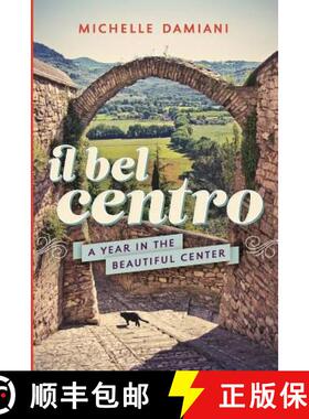 【3-4周达】Il Bel Centro: A Year in the Beautiful Center [9780692480113]