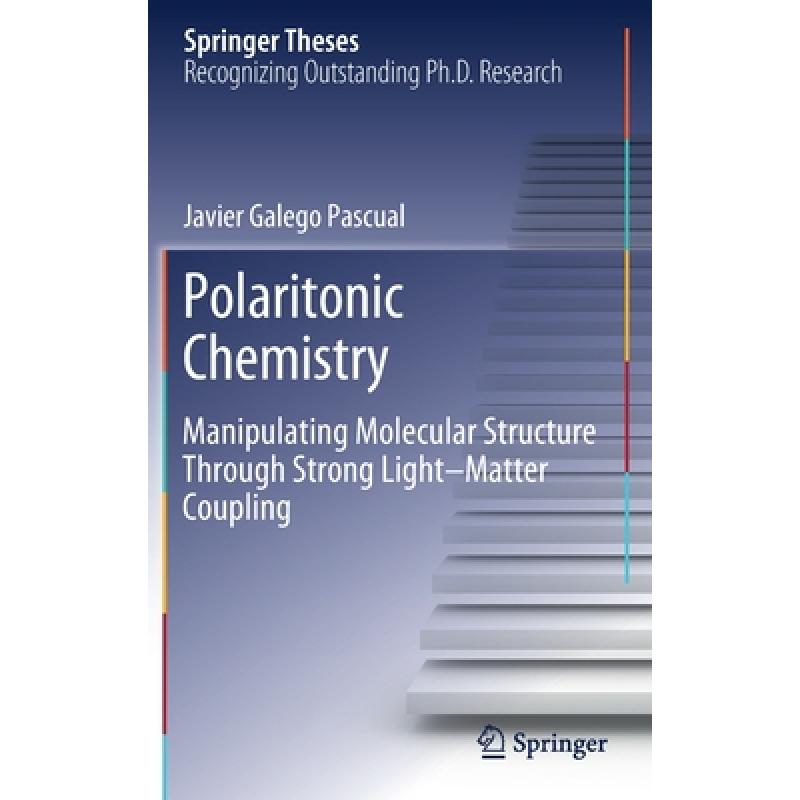 【4周达】Polaritonic Chemistry : Manipulating Molecular Structure Through Strong Light-Matter Coupling [9783030486976] 书籍/杂志/报纸 科学技术类原版书 原图主图