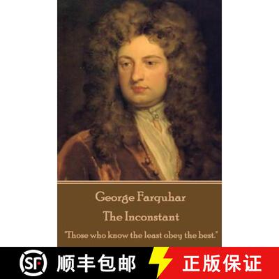 【3-4周达】George Farquhar - The Inconstant: Those who know the least obey the best. [9781787373075]