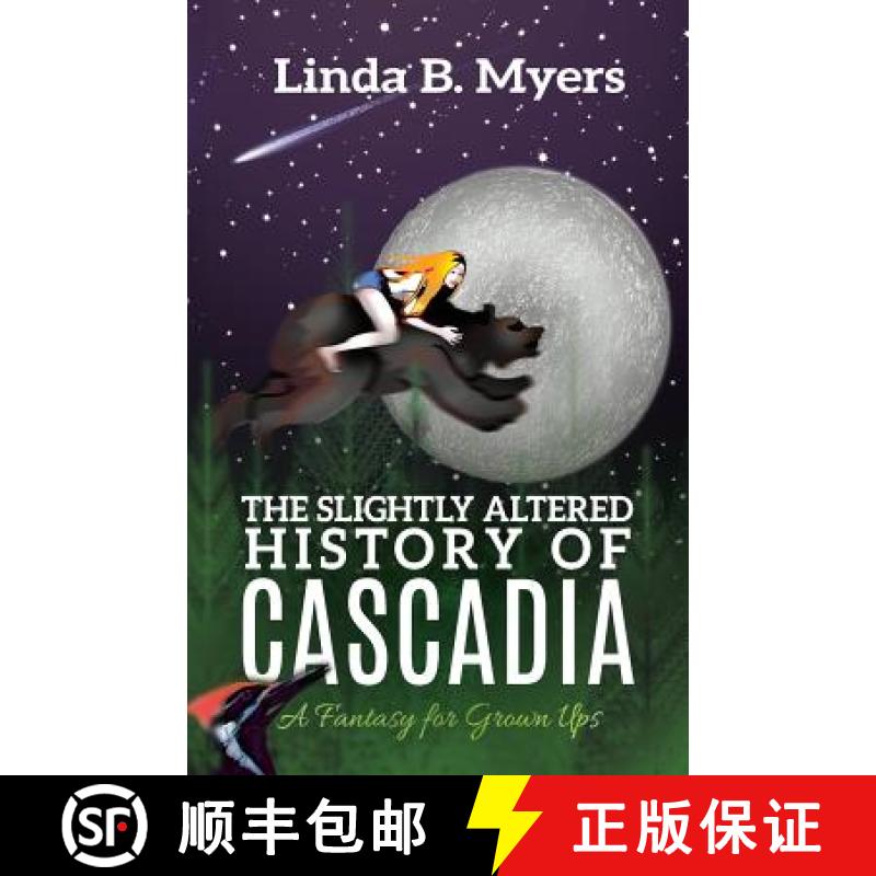 【3-4周达】The Slightly Altered History of Cascadia: A Fantasy for Grown Ups [9780998674735]