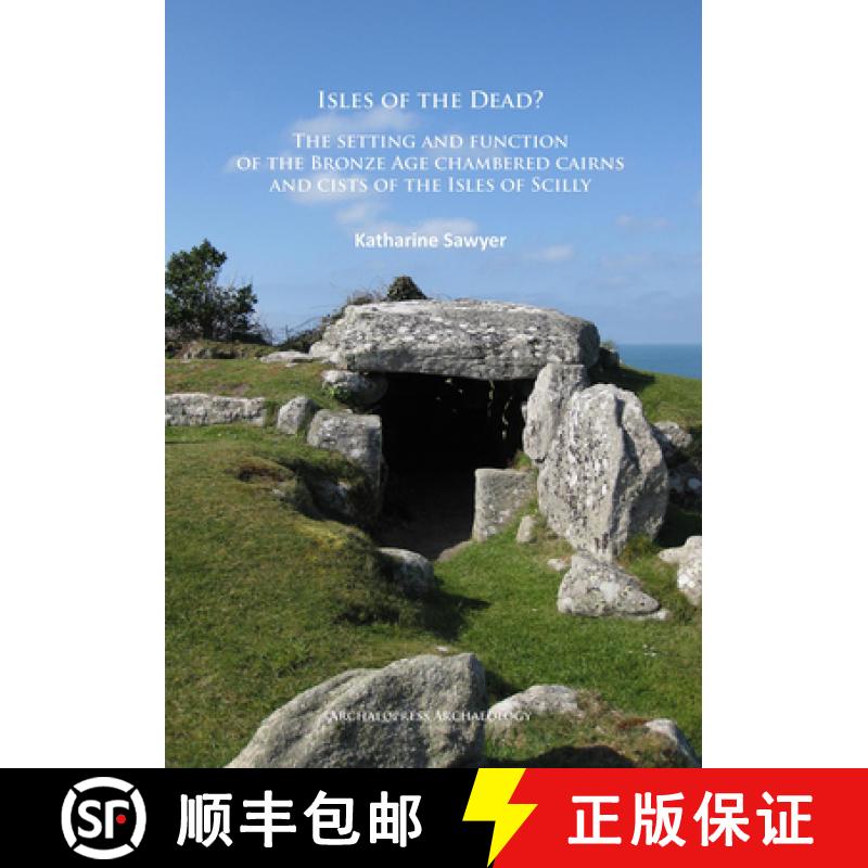 【2-3周达】Isles of the Dead?: The Setting and Function of the Bronze Age Chambered Cairns and Cists ... [9781784911133]