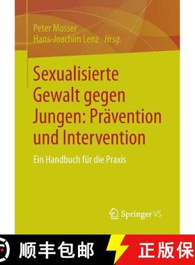 【3-4周达】Sexualisierte Gewalt gegen Jungen: Prävention und Intervention : Ein Handbuch für die Pr... [9783658040703]