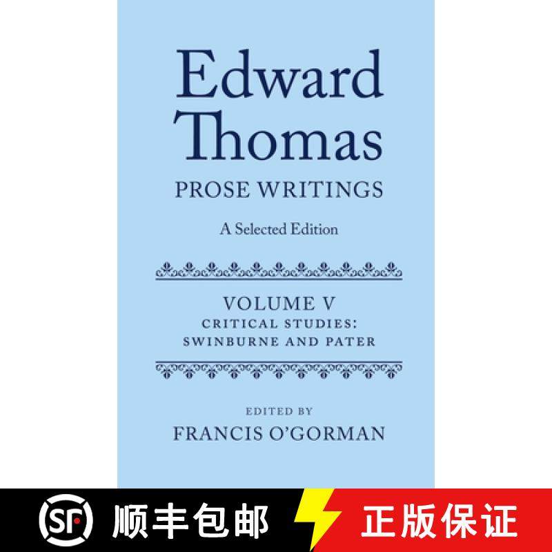 【3-4周达】Edward Thomas: Prose Writings: A Selected Edition: Volume V: Critical Studies: Swinburne a... [9780198738633]