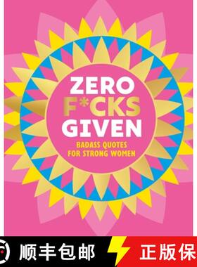 【3-4周达】Zero F*cks Given: Badass Quotes for Strong Women [9781838611828]