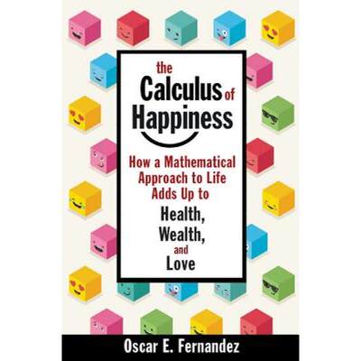 【4周达】The Calculus of Happiness: How a Mathematical Approach to Life Adds Up to Health, Wealth, an... [9780691168630]