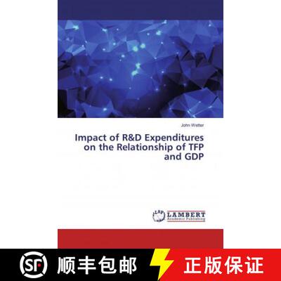 预订 Impact of R&D Expenditures on the Relationship of TFP and GDP [9786139947553]