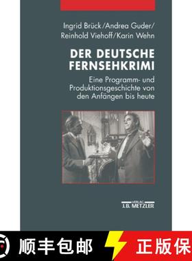 【3-4周达】Der Deutsche Fernsehkrimi: Eine Programm- Und Produktionsgeschichte Von Den Anfängen Bis ... [9783476018038]