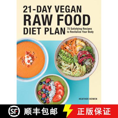 【3-4周达】21-Day Vegan Raw Food Diet Plan: 75 Satisfying Recipes to Revitalize Your Body [9781646117192]