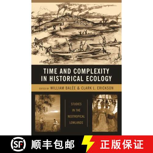 【3-4周达】精装 Time and Complexity in Historical Ecology – Studies in the Neotropical Lowlands [9780231135627]