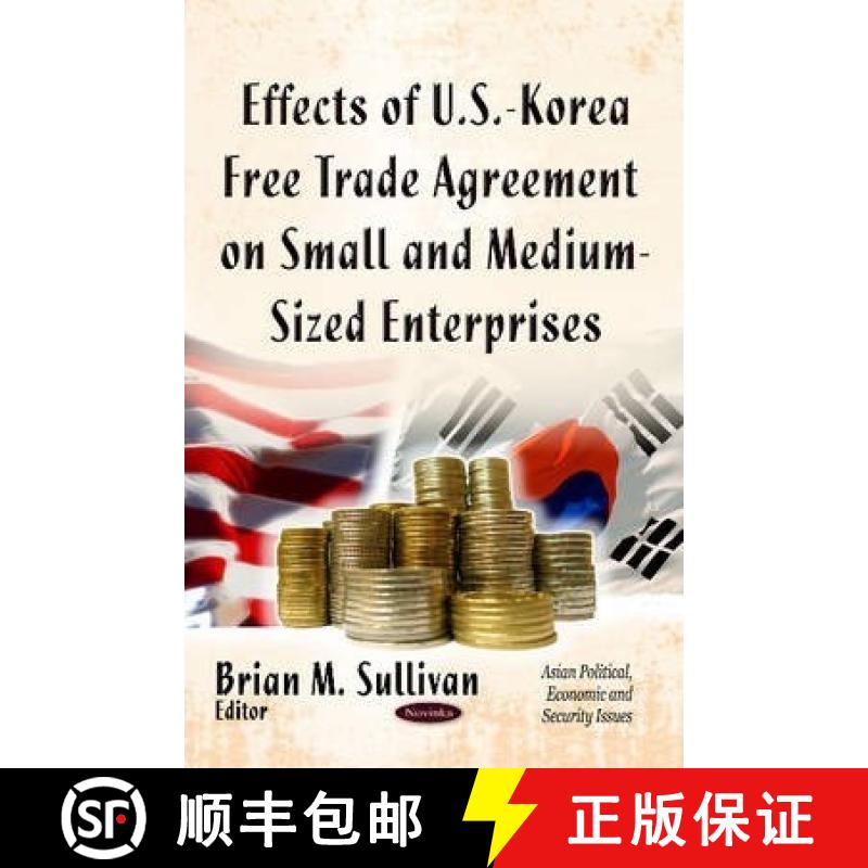【3-4周达】Effects of U.S.-Korea Free Trade Agreement on Small and Medium-Sized Enterprises [9781628088434]